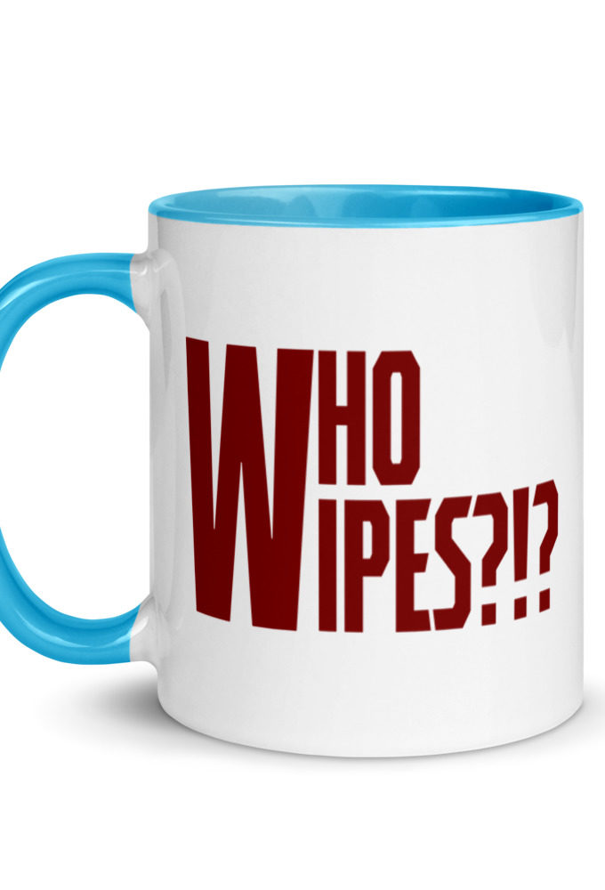 Who wipes?!? Mug with Color Inside
