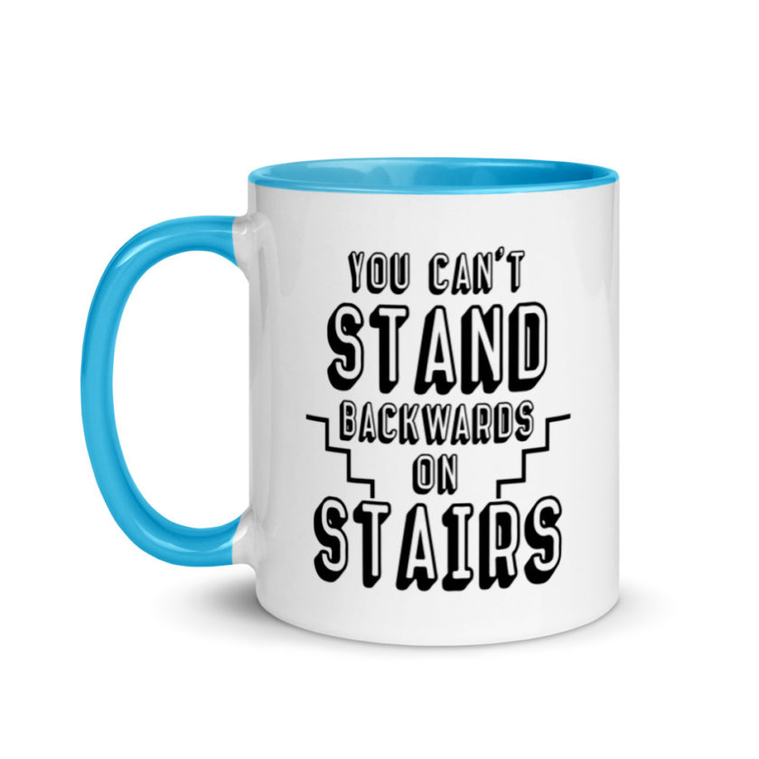 You can't stand backwards on stairs.  Mug with Color Inside - Image 12
