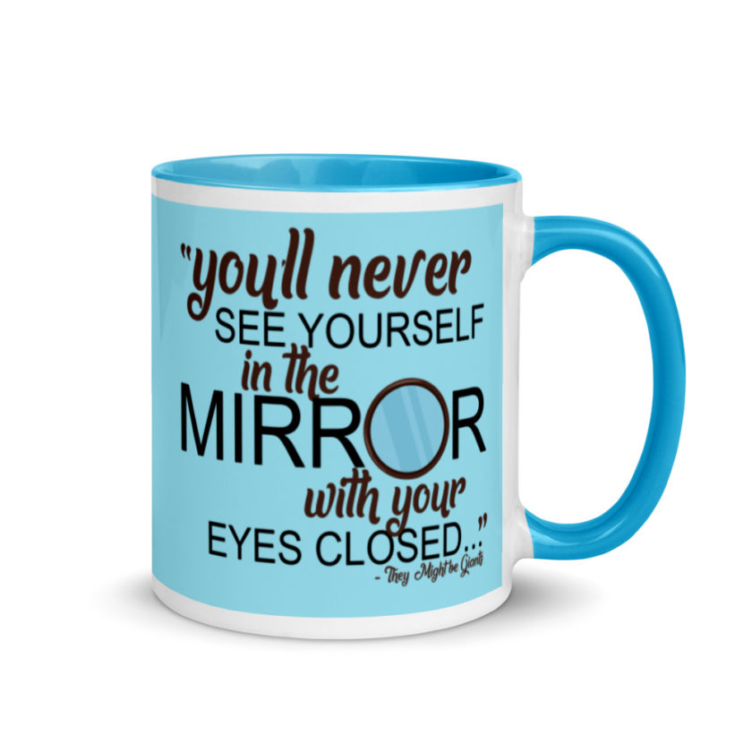 You'll never see yourself in the mirror with your eyes closed - They Might be Giants  Mug with Color Inside - Image 11