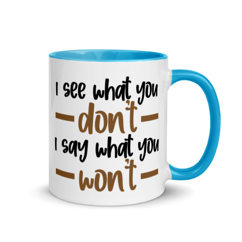 I see what you don't I say what you won't  Mug with Color Inside - Image 10
