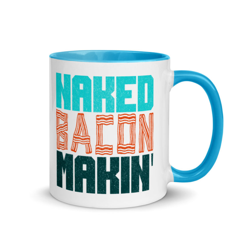Naked bacon makin  Mug with Color Inside - Image 10
