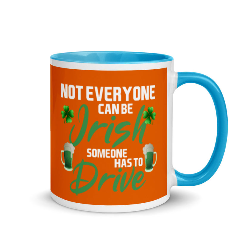 Not everyone can be Irish, someone has to drive.  Mug with Color Inside - Image 10
