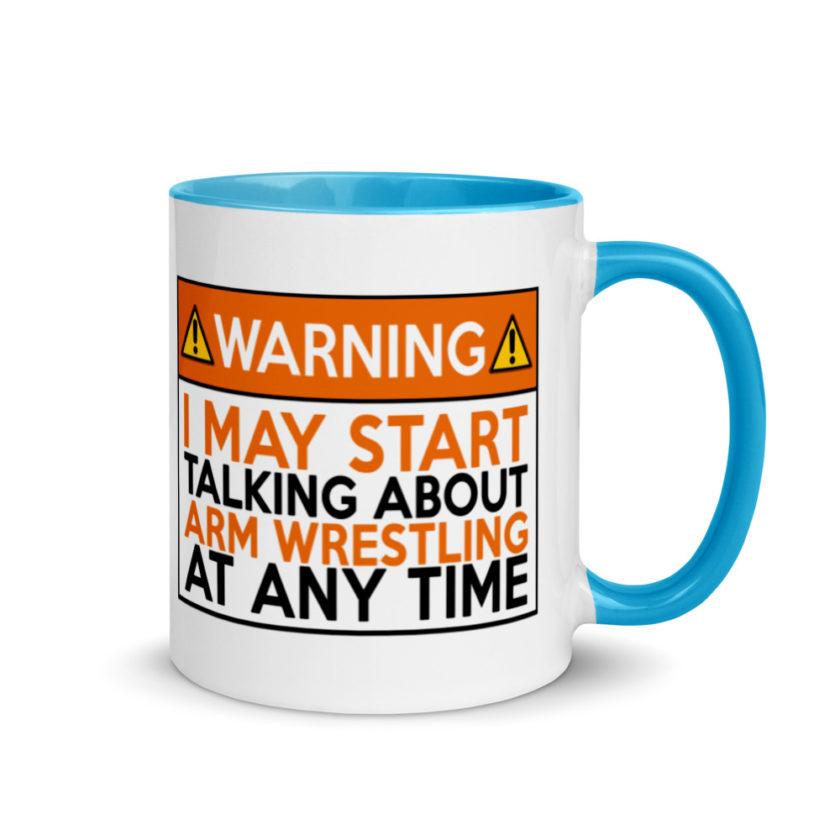 WARNING! I MAY START TALKING ABOUT ARM WRESTLING AT ANY TIME  Orange  Mug with Color Inside - Image 10