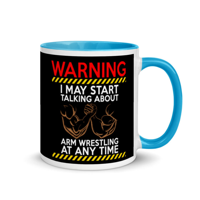 WARNING! I MAY START TALKING ABOUT ARM WRESTLING AT ANY TIME - Arms Mug with Color Inside - Image 10