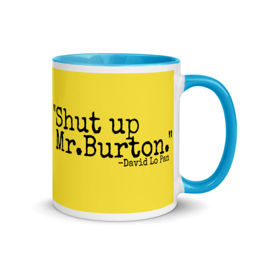 Shut up Mr.Burton - David Lo Pan Mug with Color Inside - Image 11