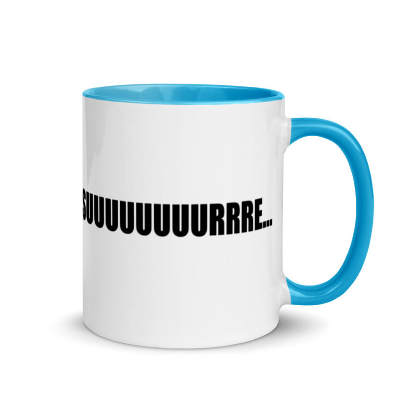 Suuuuuuuurrre... Mug with Color Inside - Image 10