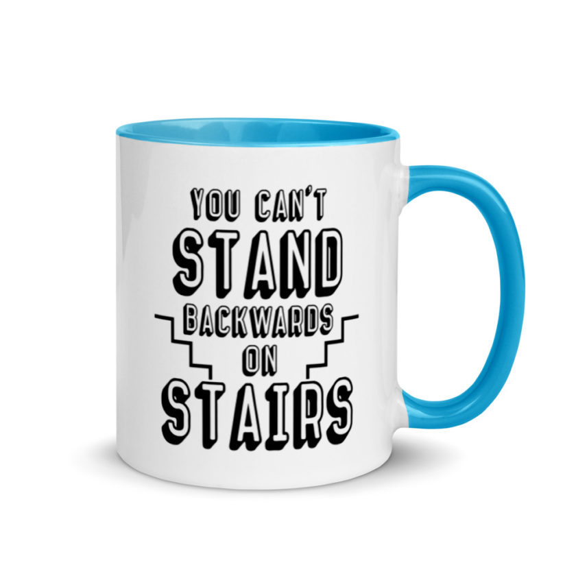 You can't stand backwards on stairs.  Mug with Color Inside - Image 10
