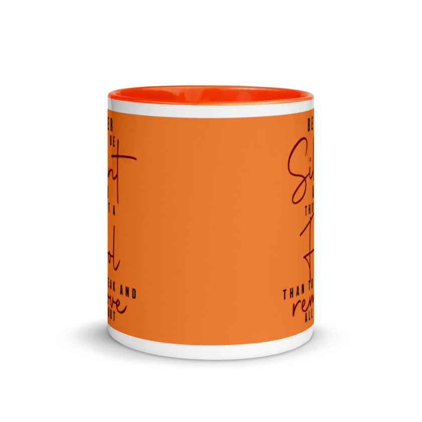 Better to be silent and thought a fool than speak and remove all doubt! Mug with Color Inside - Image 9