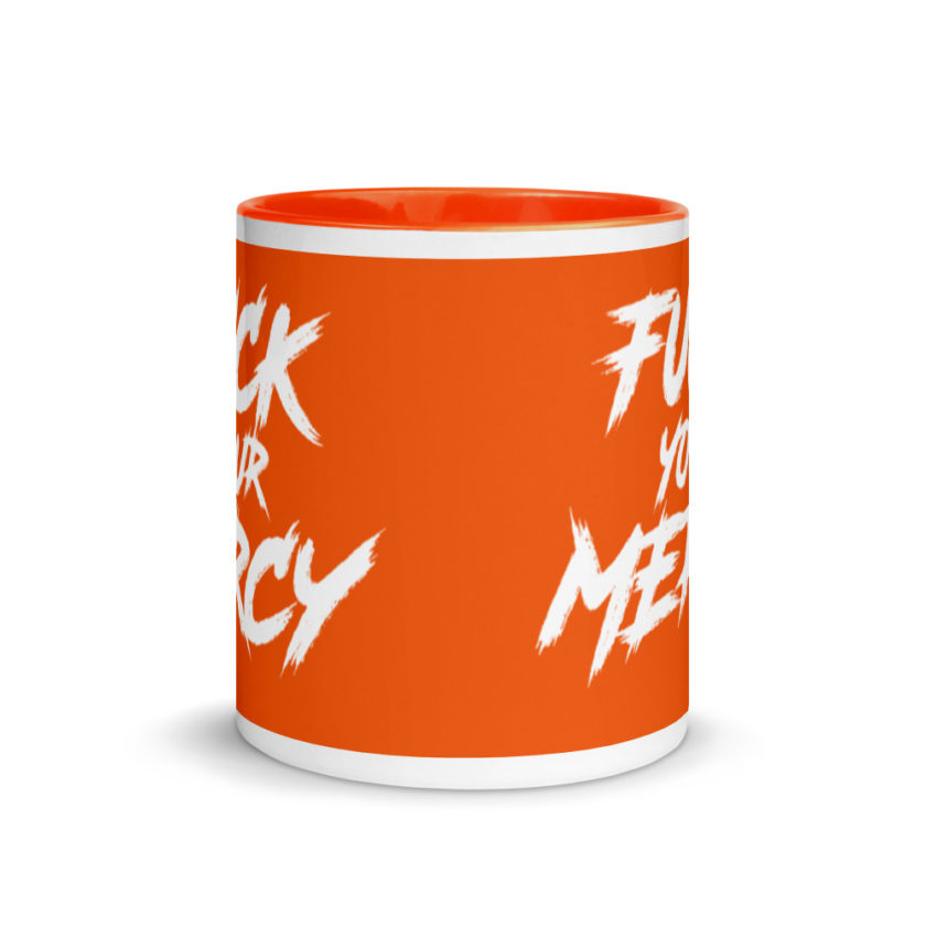 Fuck your mercy  Mug with Color Inside - Image 9