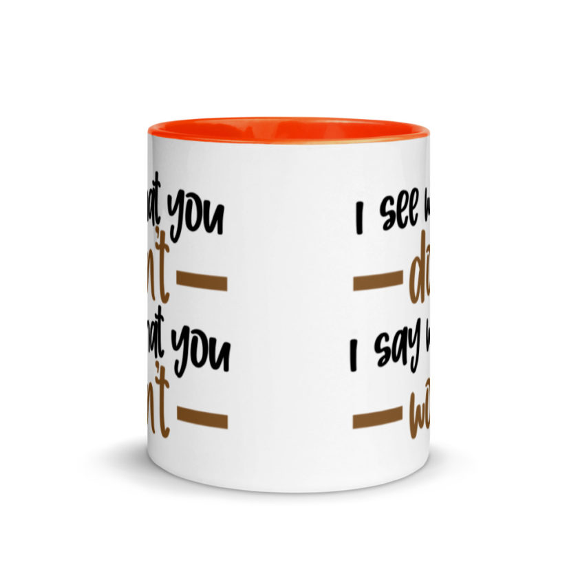 I see what you don't I say what you won't  Mug with Color Inside - Image 8