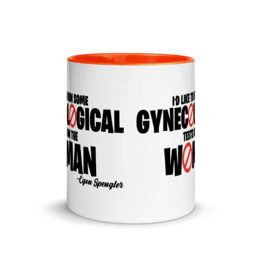 Id like to run some gynecological tests on the woman...egon  Mug with Color Inside - Image 8