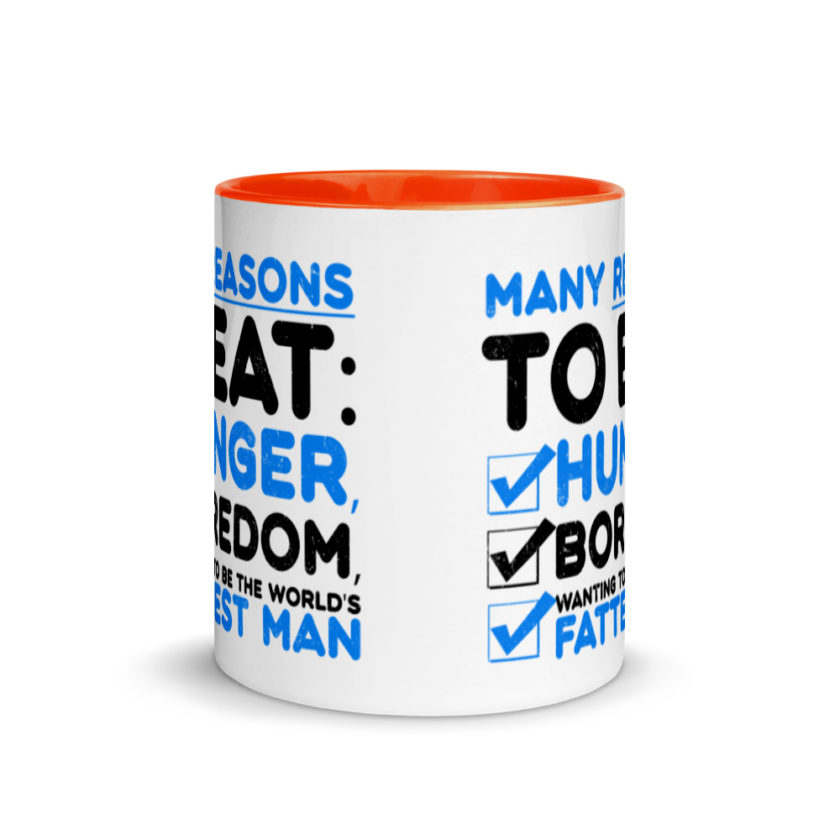 Many reason to eat: hunger, boredom, wanting to be the world’s fattest man Mug with Color Inside - Image 8
