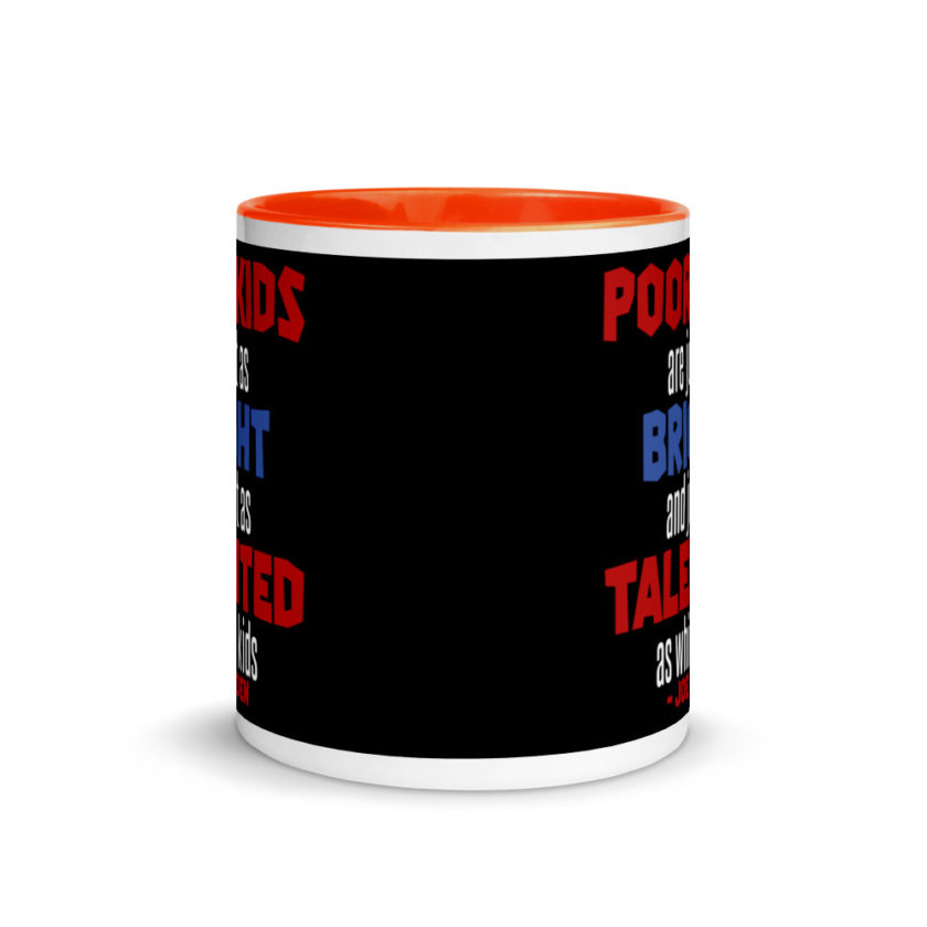 Poor kids are just as bright and just as talented as white kid. Joe Biden  Mug with Color Inside - Image 8
