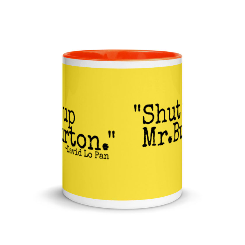 Shut up Mr.Burton - David Lo Pan Mug with Color Inside - Image 9