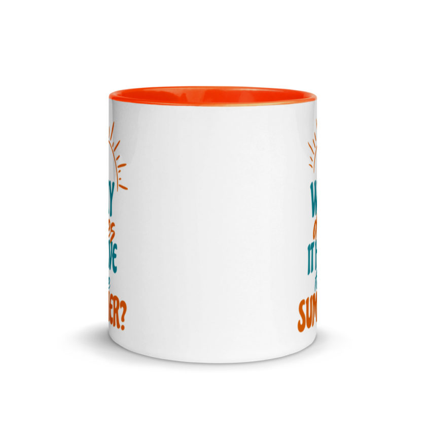 Why does it have to be summer  Mug with Color Inside - Image 9