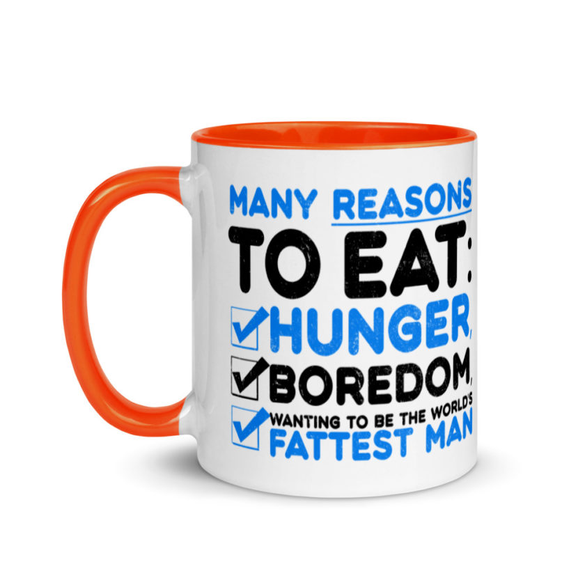Many reason to eat: hunger, boredom, wanting to be the world’s fattest man Mug with Color Inside - Image 9