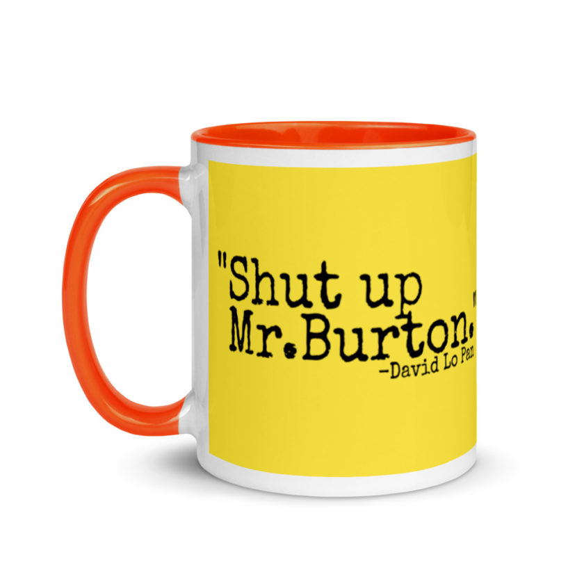 Shut up Mr.Burton - David Lo Pan Mug with Color Inside - Image 10