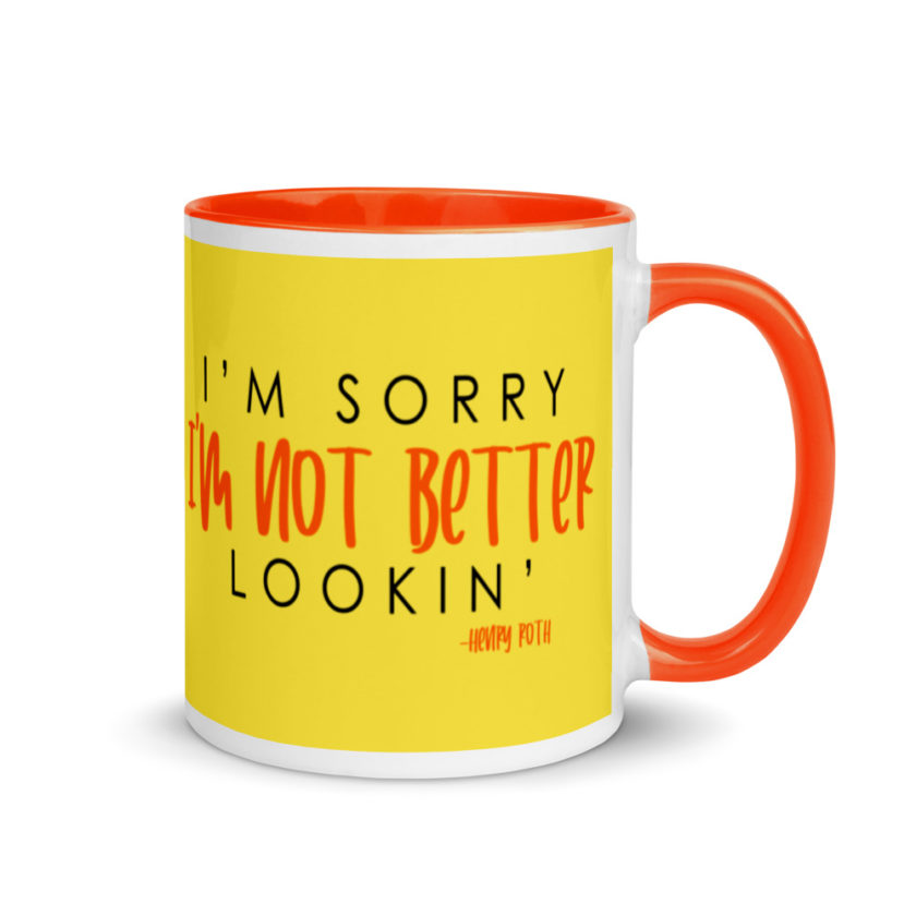 I'm sorry I'm not better lookin  Mug with Color Inside - Image 8