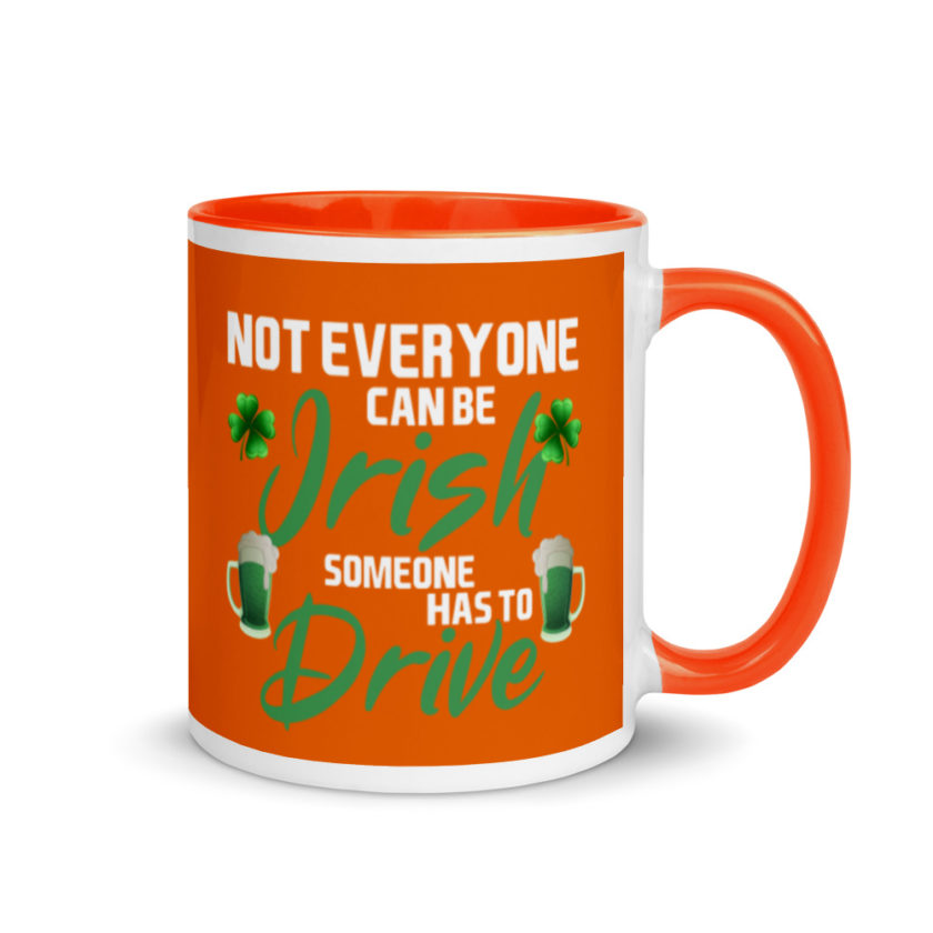 Not everyone can be Irish, someone has to drive.  Mug with Color Inside - Image 8