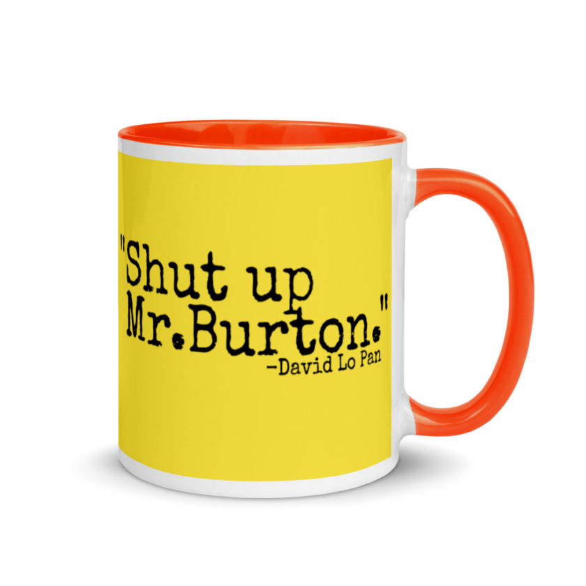 Shut up Mr.Burton - David Lo Pan Mug with Color Inside - Image 8