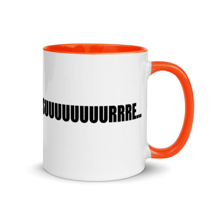 Suuuuuuuurrre... Mug with Color Inside - Image 7