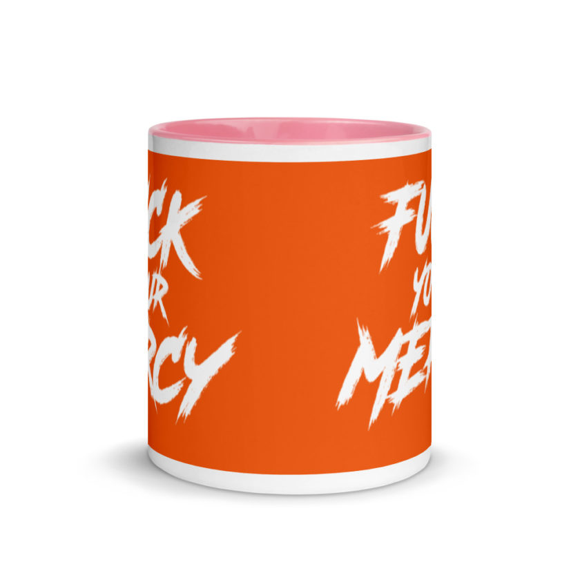 Fuck your mercy  Mug with Color Inside - Image 14