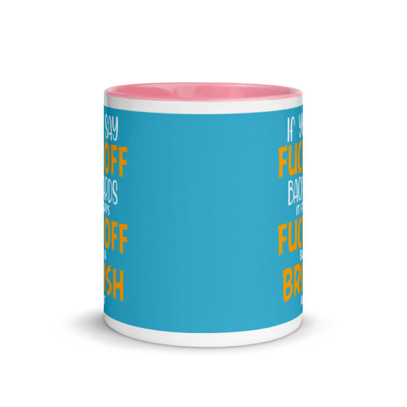 If you say fuck off backwards its still says fuck off but in an English accent  Mug with Color Inside - Image 14