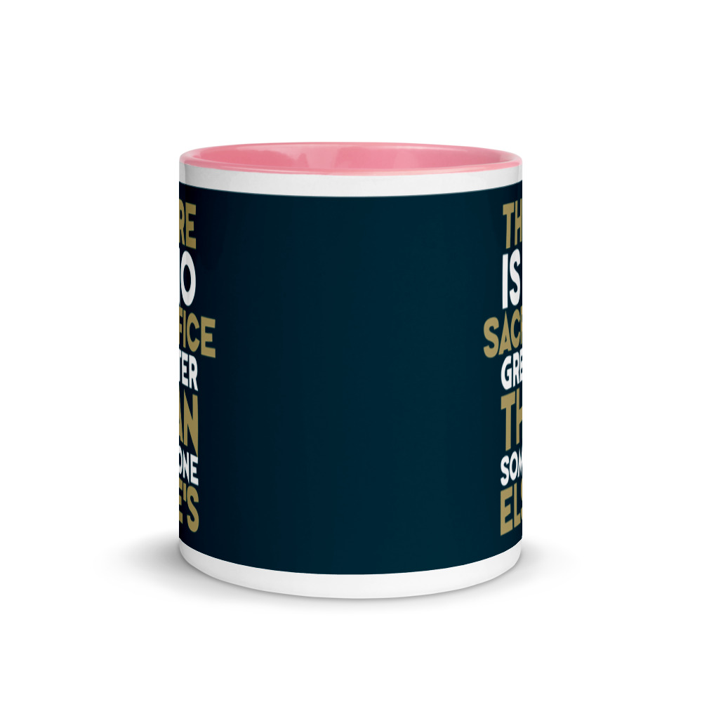 There is no sacrifice greater than someone else's. Mug with Color Inside - Image 14