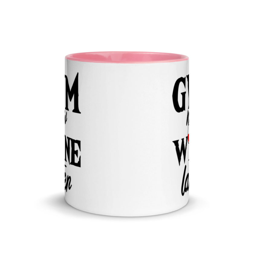 Gym now, Wine later  Mug with Color Inside - Image 14