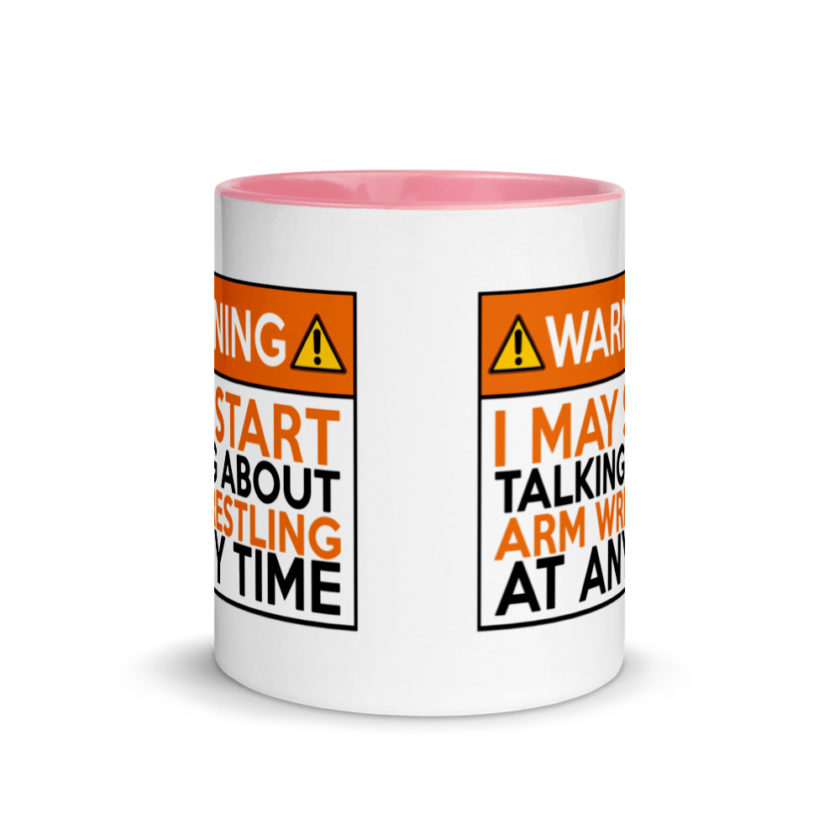 WARNING! I MAY START TALKING ABOUT ARM WRESTLING AT ANY TIME  Orange  Mug with Color Inside - Image 14