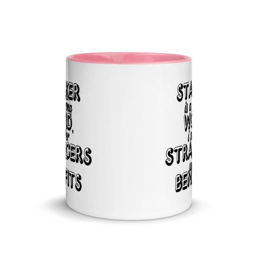 Stalker is a strong word, I prefer strangers with benefits.  Mug with Color Inside - Image 14