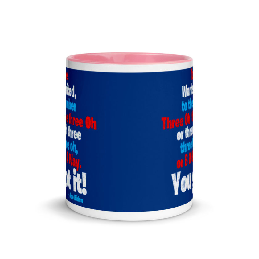 To the Words United, to the number Three Oh three three Oh or three oh three three three oh, or B O O A A Way. You got it! Mug with Color Inside - Image 14