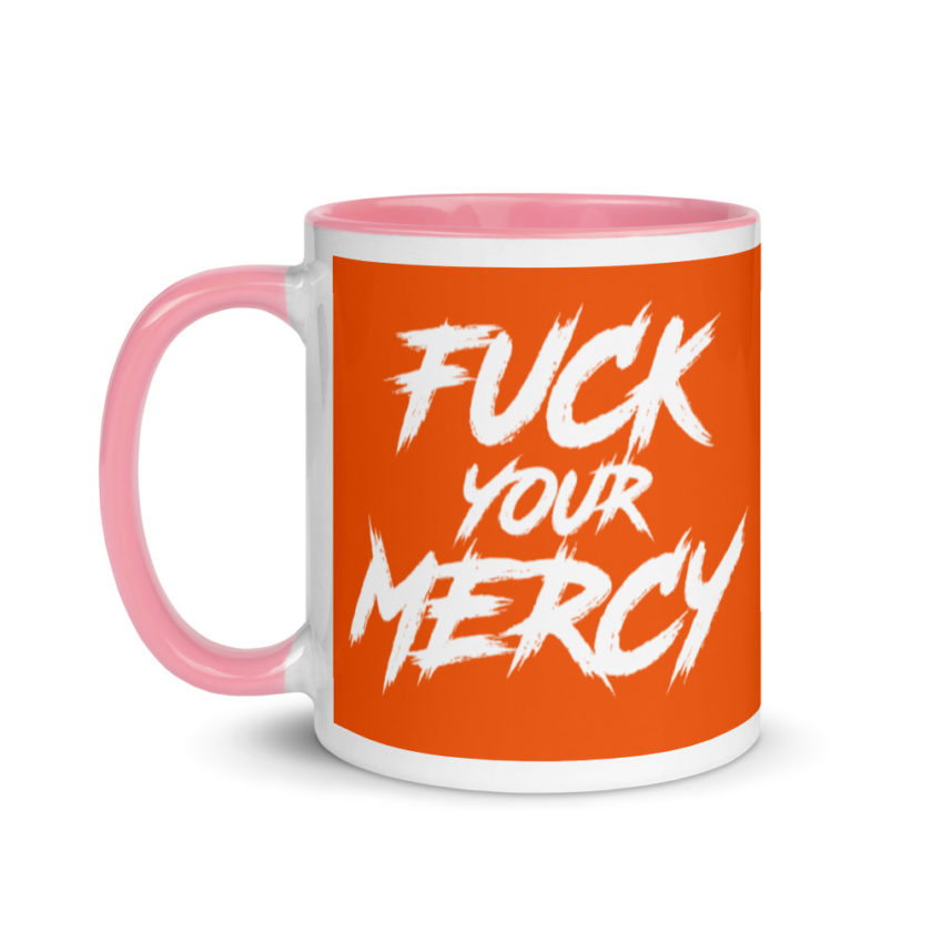 Fuck your mercy  Mug with Color Inside - Image 15