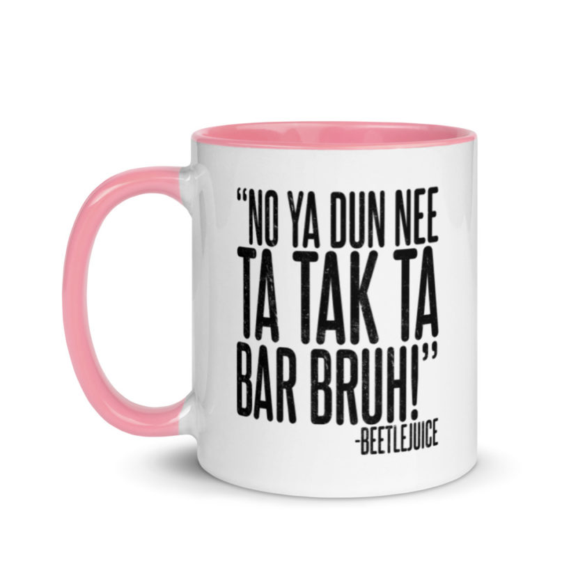 Na ya dun nee ta tak ta Bar Bruh!  Mug with Color Inside - Image 15