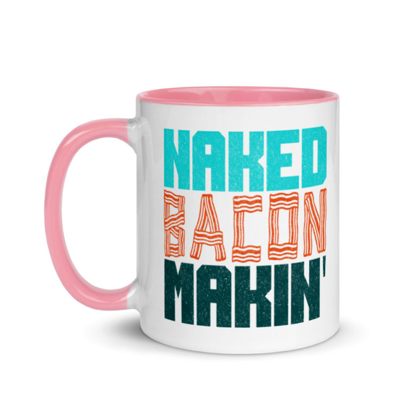 Naked bacon makin  Mug with Color Inside - Image 15