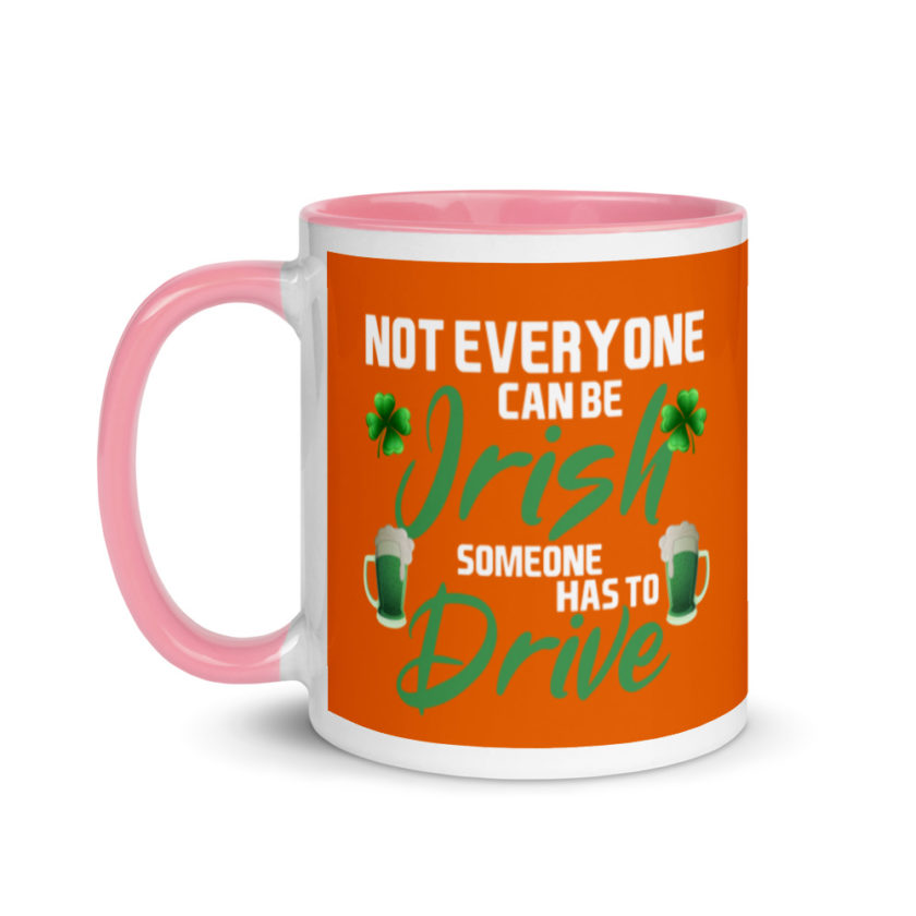 Not everyone can be Irish, someone has to drive.  Mug with Color Inside - Image 15