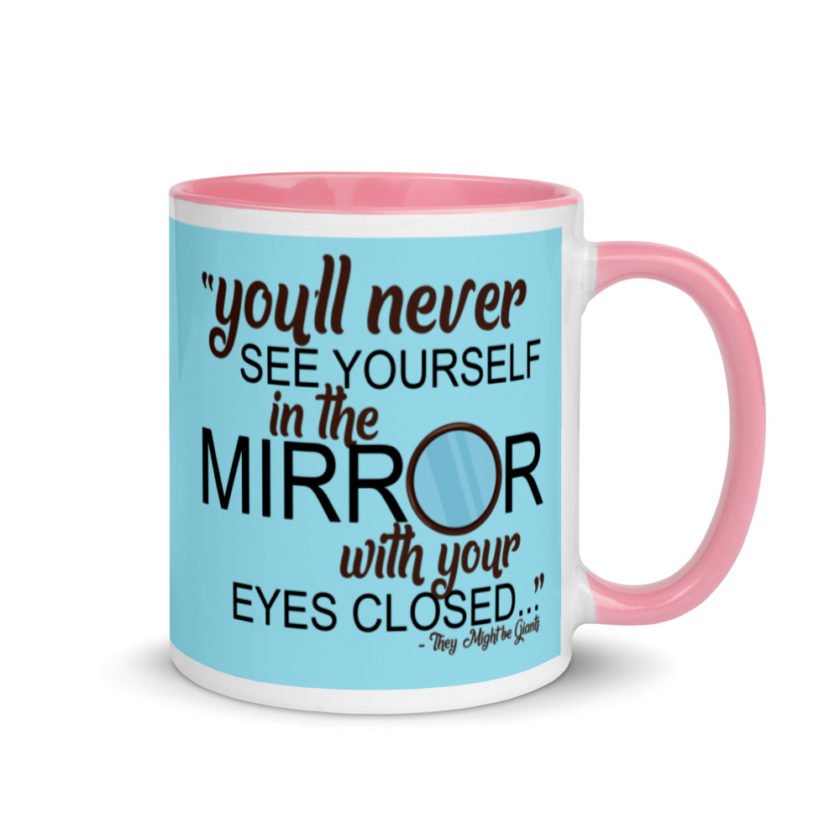 You'll never see yourself in the mirror with your eyes closed - They Might be Giants  Mug with Color Inside - Image 13