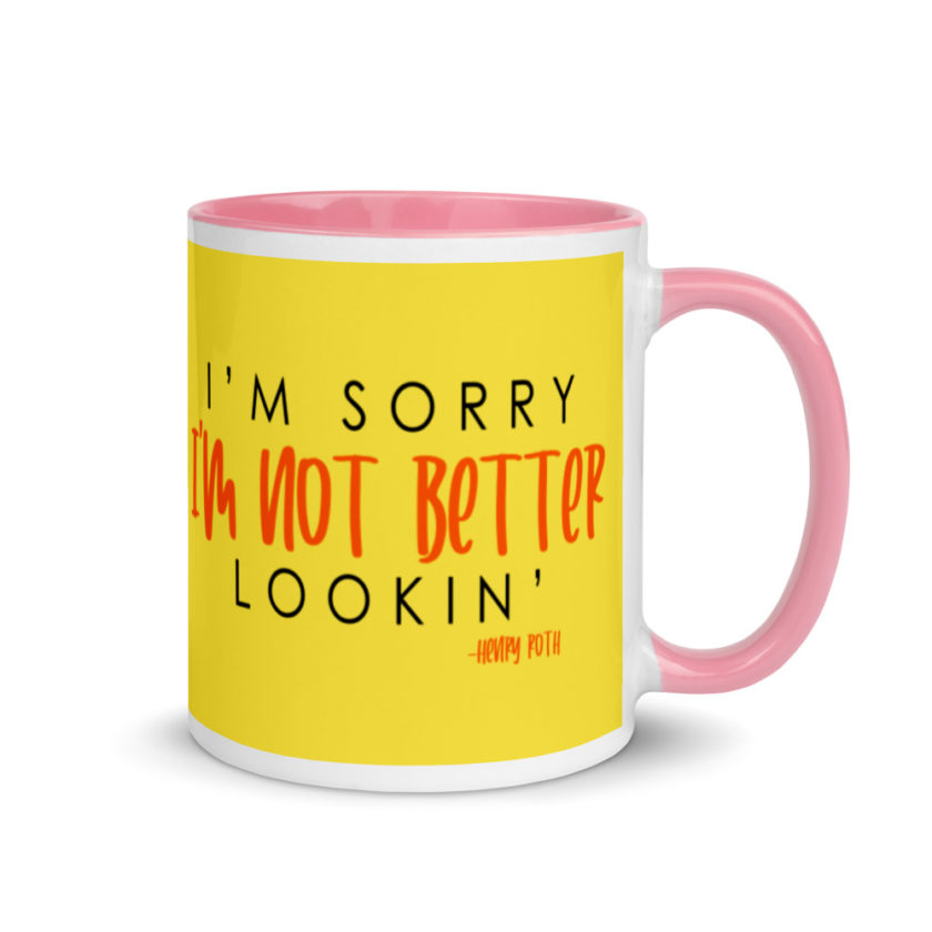 I'm sorry I'm not better lookin  Mug with Color Inside - Image 13