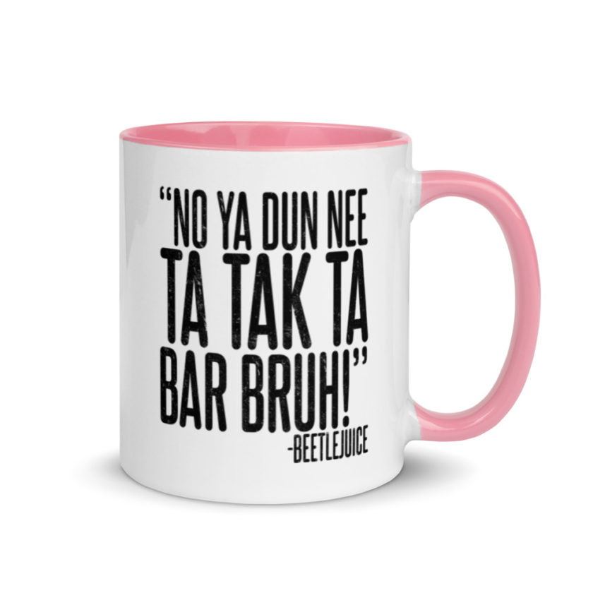 Na ya dun nee ta tak ta Bar Bruh!  Mug with Color Inside - Image 13