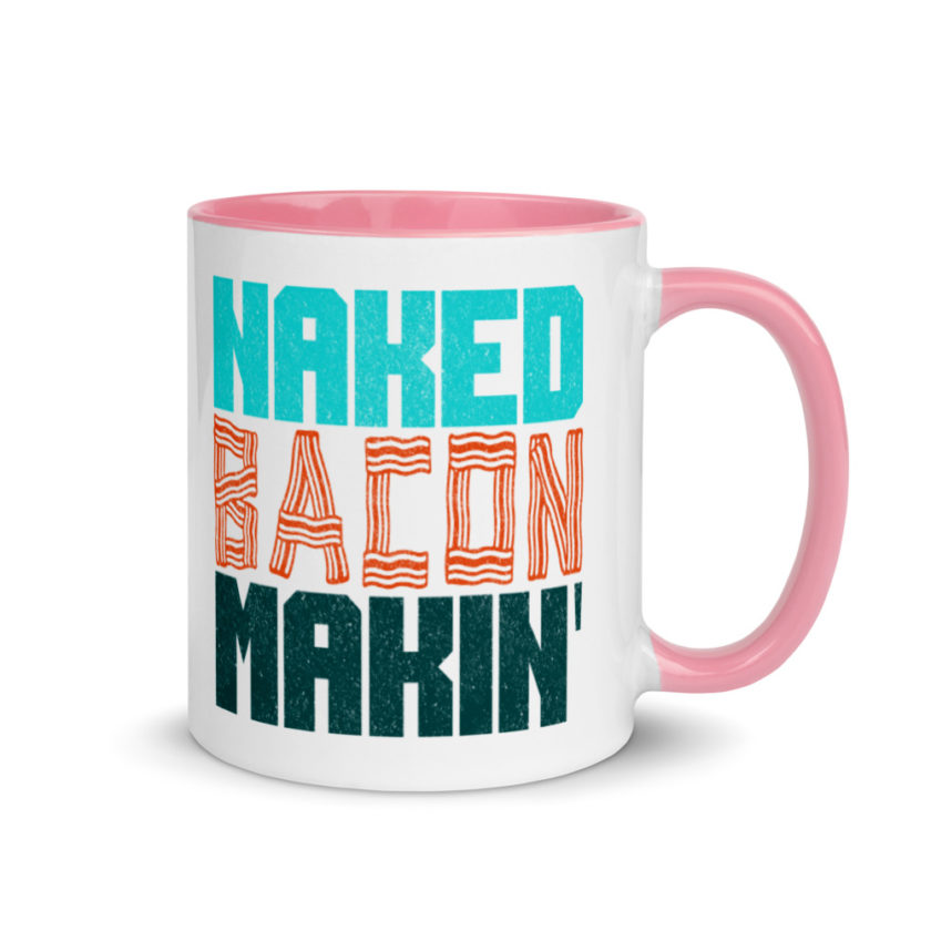 Naked bacon makin  Mug with Color Inside - Image 13