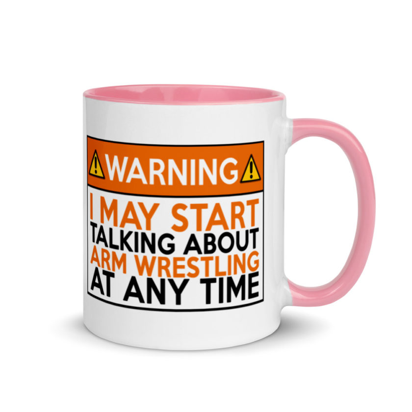 WARNING! I MAY START TALKING ABOUT ARM WRESTLING AT ANY TIME  Orange  Mug with Color Inside - Image 13