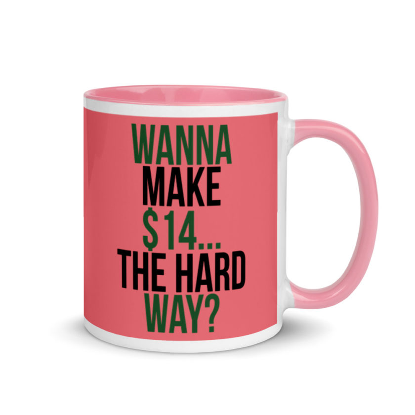 Wanna make $15, the hard way? Mug with Color Inside - Image 13