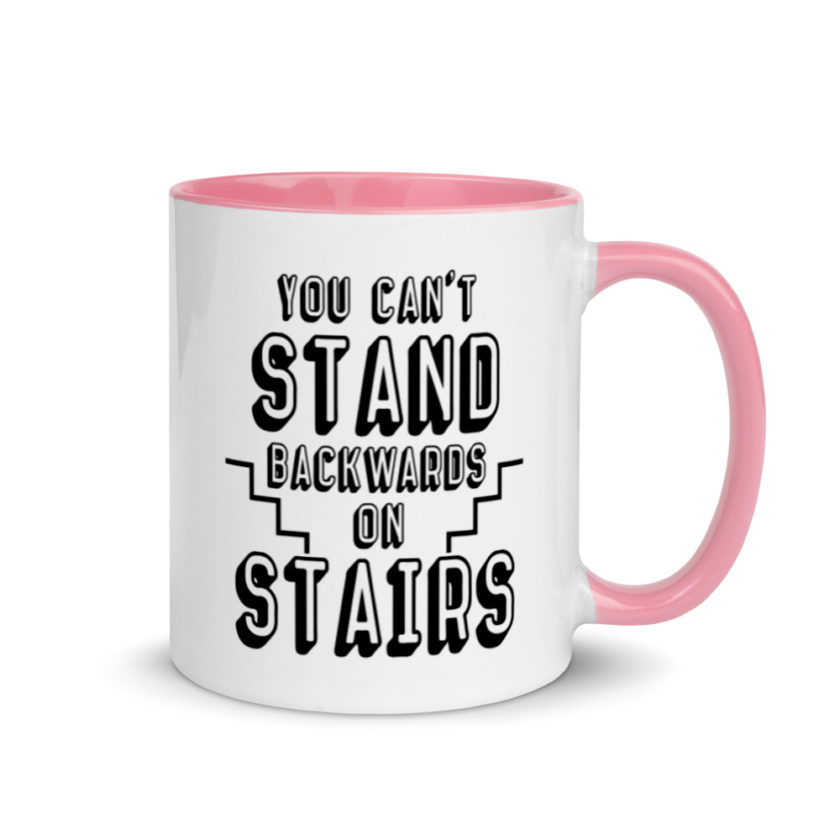 You can't stand backwards on stairs.  Mug with Color Inside - Image 13