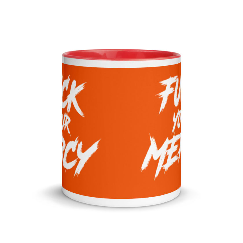 Fuck your mercy  Mug with Color Inside - Image 6