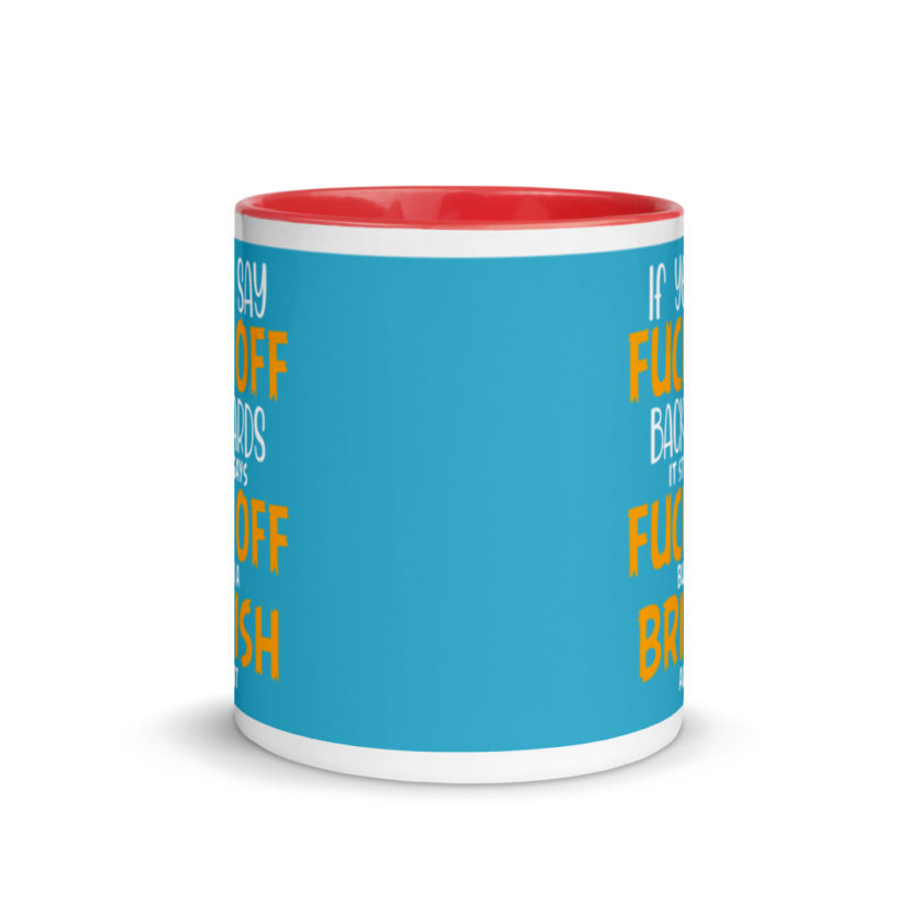 If you say fuck off backwards its still says fuck off but in an English accent  Mug with Color Inside - Image 6