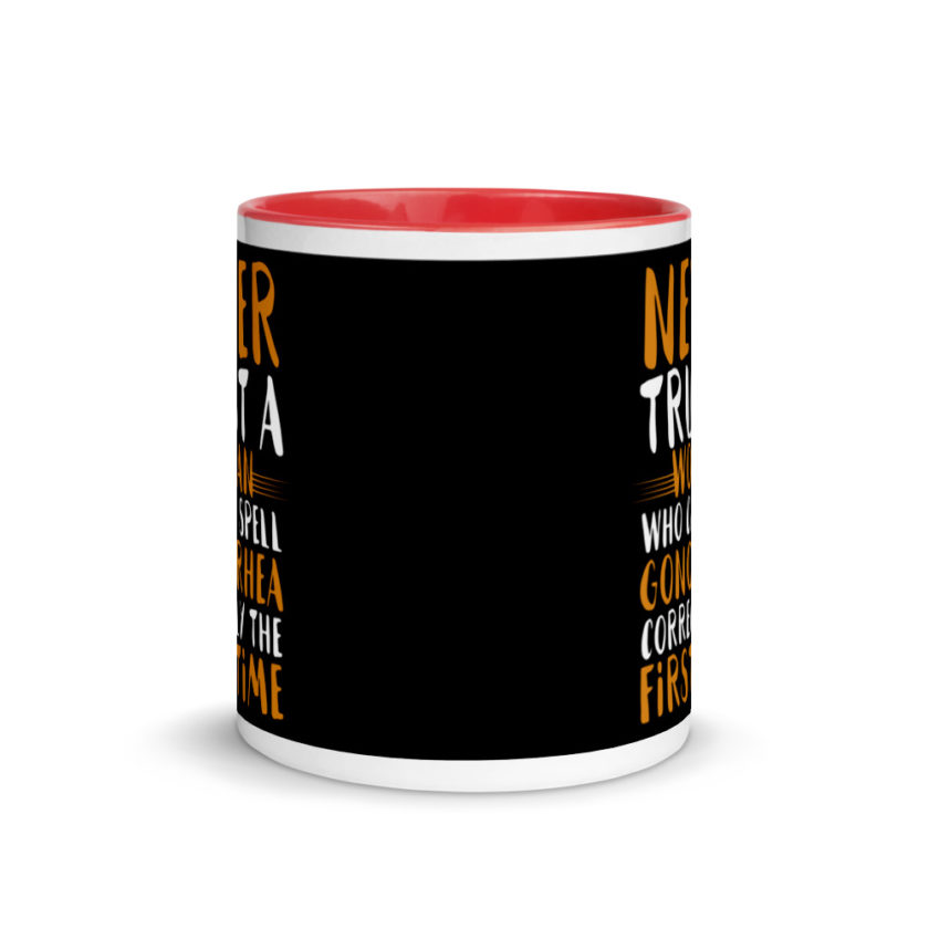Never trust a woman who can spell gonorrhea correctly the first time Mug with Color Inside - Image 5