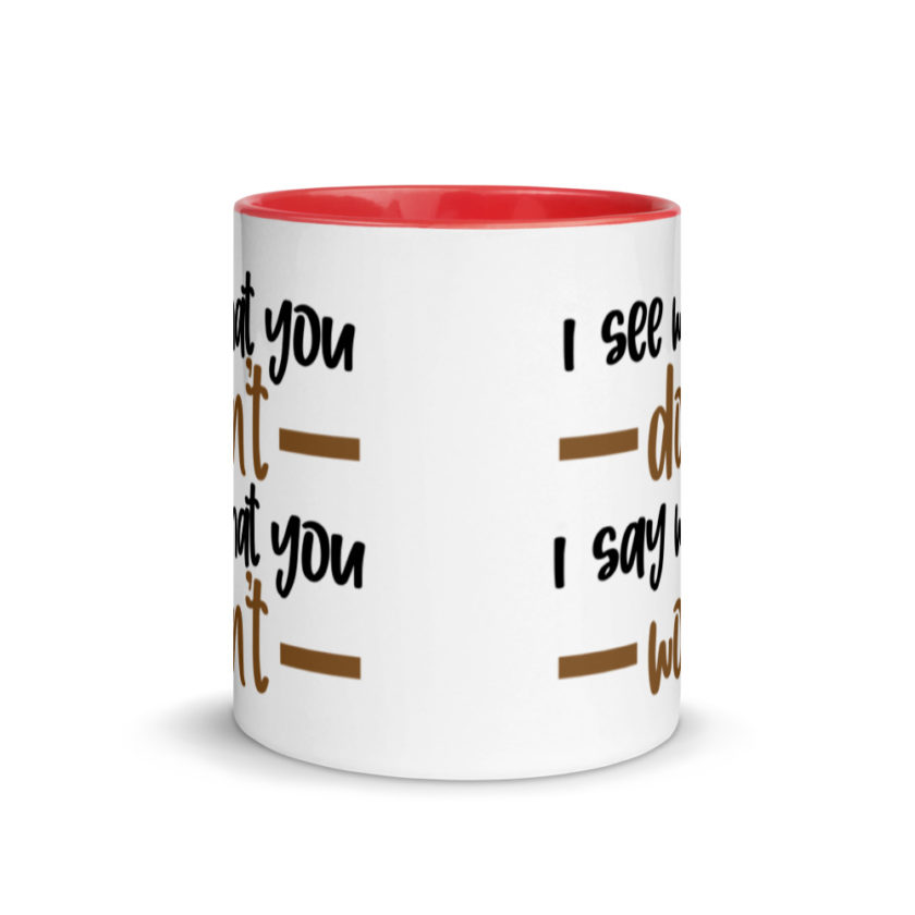 I see what you don't I say what you won't  Mug with Color Inside - Image 5