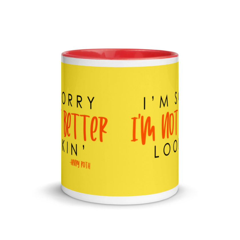 I'm sorry I'm not better lookin  Mug with Color Inside - Image 6