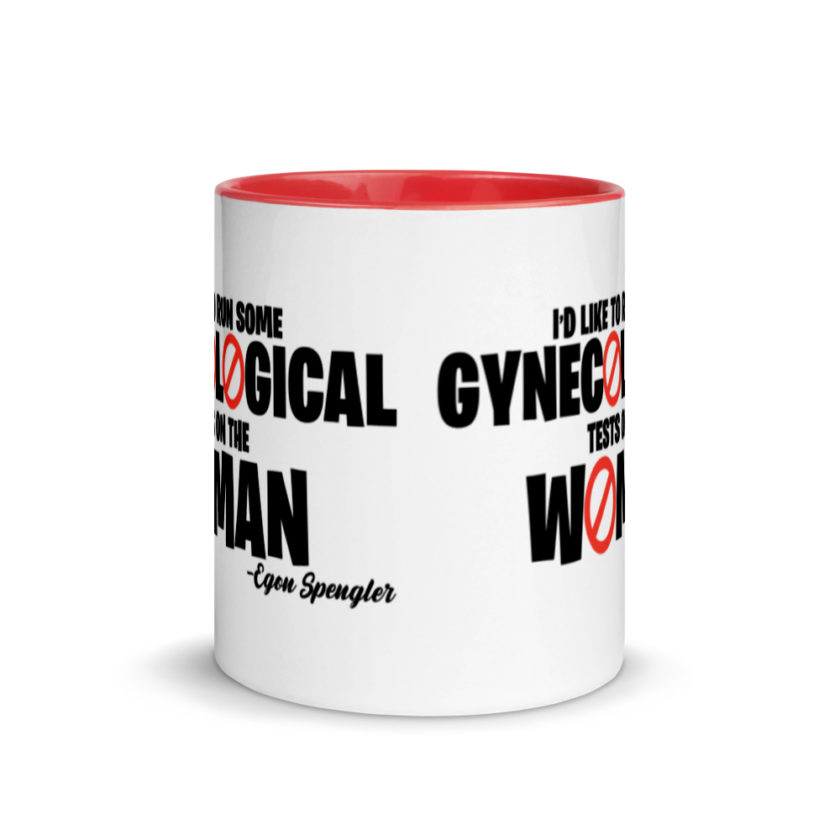 Id like to run some gynecological tests on the woman...egon  Mug with Color Inside - Image 6