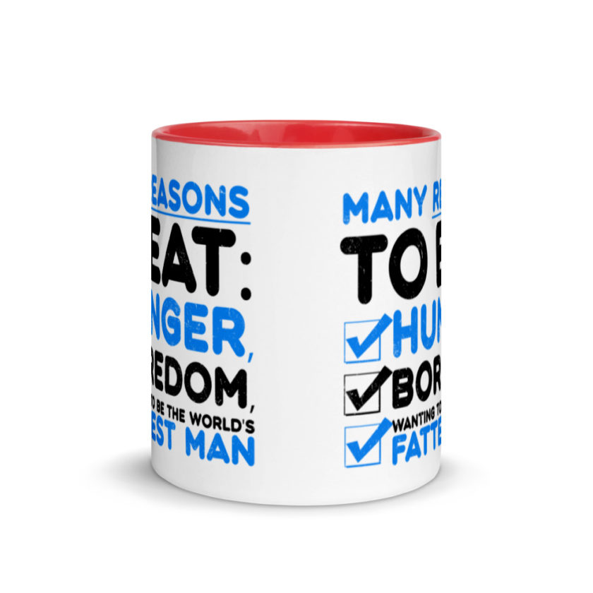 Many reason to eat: hunger, boredom, wanting to be the world’s fattest man Mug with Color Inside - Image 5